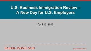 U.S. Business Immigration Review – A New Day for U.S. Employers