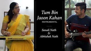 Tum Bin Jaoon Kahan Instrumental | Sonali Nath & Abhishek Nath