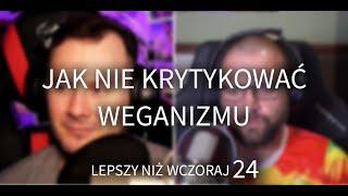 Lepszy niż wczoraj #24 - Porozmawiajmy o weganizmie.