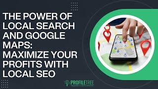 The Power of Local Search and Google Maps: Maximise Your Profits with Local SEO | SEO Pro Tips