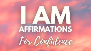 I AM POSITIVE AFFIRMATIONS  For CONFIDENCE, SELF-BELIEF and RESILENCE  (affirmations said once)