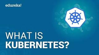 What Is Kubernetes | Kubernetes Introduction | Kubernetes Tutorial For Beginners | Edureka