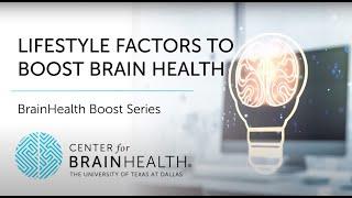 BrainHealth Boost Series | Ep. 9: Lifestyle Factors to Boost Brain Health|The Center for BrainHealth