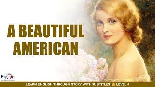 Learn English through story level 4 | Beautiful American | EnOn - Learn English Online