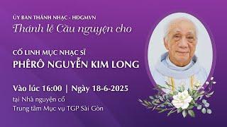 Thánh lễ cầu nguyện cho cố Lm Nhạc sĩ Kim Long  | 16:00 ngày 18-6-2025 | Trung Tâm Mục Vụ TGPSG