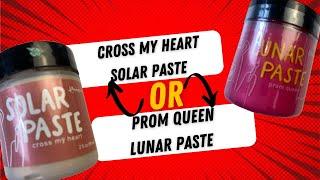 Cross my Heart Solar Paste or Prom Queen Lunar Paste Review