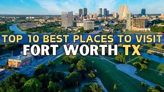 10 Best Places to Visit in Fort Worth - Forth Worth Texas