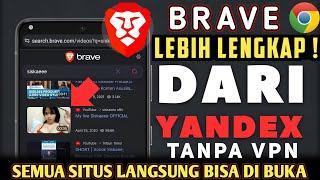 MIRIP YANDEX Lebih Lengkap BRAVE SEARCH Bisa Buka SITUS Yang Diblokir Terbaru 2024