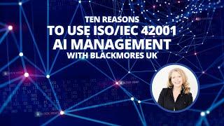 Ten Reasons to Use ISO/IEC 42001 AI Management with Blackmores UK