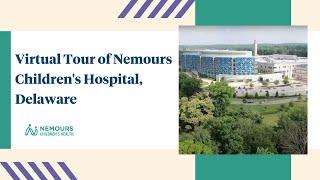 Virtual Tour of Nemours Children's Hospital, Delaware