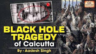 The Black Hole Tragedy | Modern Indian History | GS History by Aadesh Singh | UPSC