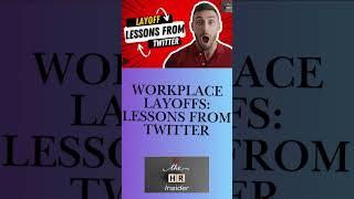 Workplace Layoffs: Lessons from Twitter #twitter  #elonmusk  #layoffs  #techlayoffs  #downsizing