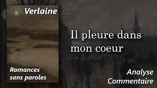 VERLAINE  Il pleure dans mon coeur (Analyse au fil du texte du poème)