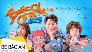 BƯỚC CHÂN CỔ TÍCH  (Official MV ) Ruby Bảo An - Isaac - Gia Khiêm