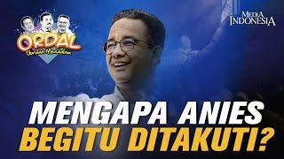 Mengapa Anies Begitu Ditakuti?