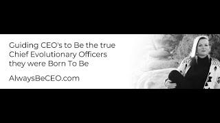 Evolve & Embody - Module 4 - Be-ing the true CEO you were Born to Be - Time to Say Goodbye