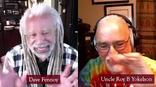 Ask Dave Fennoy Anything w Uncle Roy B Yokelson 3/23/22