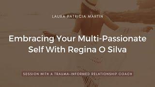 Embracing Your Multi-Passionate Self With Regina O Silva