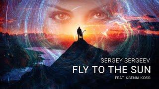 Fly to the Sun - Sergey Seryogin feat. Ksenia Koss