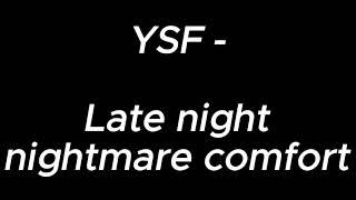 Late night nightmare comfort  - YSF