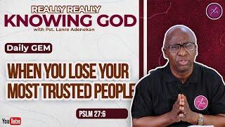 When You Lose Your Most Trusted People - Daily Devotional