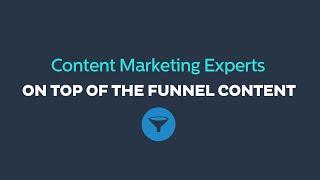 Content Marketing Experts On Top of the Funnel Content [Video]