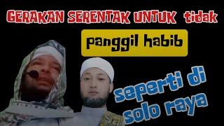 GERAKAN SERENTAK UNTUK TIDAK MENGUNDANG HABIB, SEPERTI DI SOLO RAYA