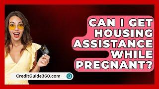 Can I Get Housing Assistance While Pregnant? - CreditGuide360.com