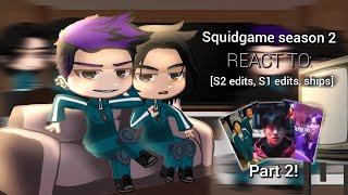 Squid Game S2 react || S1, Ships, Future s2 ||• Gacha Club || Part 2