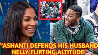 ASHANTI PUBLICLY DEFENDS HIS HUSBAND NELLY CONSTANTLY FLIRTING WITH OTHER GIRLS. So Sweet.see more 