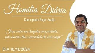 Homilia Diária - 16.11.2024 | "Jesus contou uma parábola, para mostrar-lhes a necessidade de rezar"