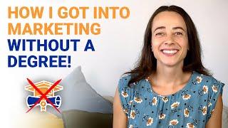 How I got into Digital Marketing... Without a Marketing degree!