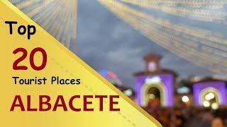 "ALBACETE" Top 20 Tourist Places | Albacete Tourism | SPAIN