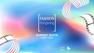 Fashion Hong Kong Runway Show @ CENTRESTAGE 2024