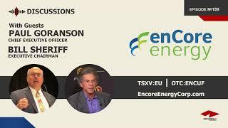 Discussion with Paul Goranson & Bill Sheriff  |  Encore Energy