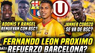 FERNANDO LEON VUELVE a BARCELONA 2025? JANNER COROZO SE VA de BSC? ADONIS y RANGEL RENUEVAN o NO BSC