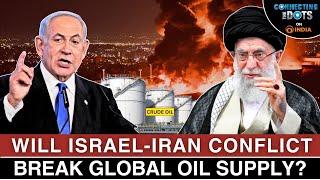 Israel-Iran Conflict: Strait of Hormuz at Risk, Impact on Global Oil Supply | Connecting The Dots