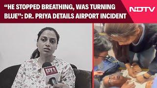 Doctor Who Saved Elderly Man's Life By Giving CPR At Delhi Airport Shares Details Of Incident