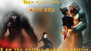 Hlub yuam kev tau yeeb ncuab  -  Tuam Kuab Yaum The Warrior fight for justice  (Part 351 ) 9/27/2024