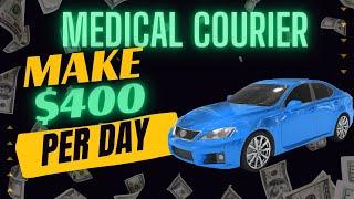 How to Make $400 a Day as a Medical Courier with Your Own Vehicle