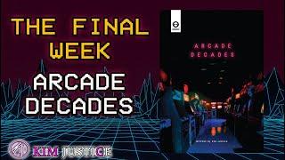 Arcade Decades: ONE WEEK TO GO! + What's Next?