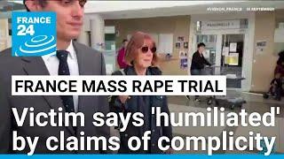 French mass rape survivor says 'humiliated' by claims of complicity • FRANCE 24 English