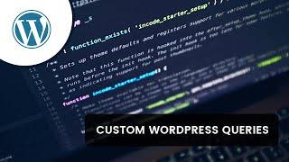 How to work with custom queries using WP Query in WordPress