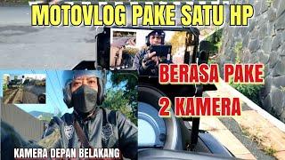 Tips Mudah Motovlog Pake Hp || Satu Hp Berasa Pake Dua Kamera