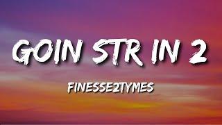 Finesse2Tymes - Goin Str In 2 (Lyrics)