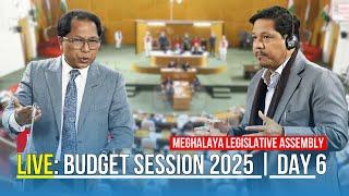 LIVE: BUDGET SESSION 2025 | DAY 6 | MEGHALAYA