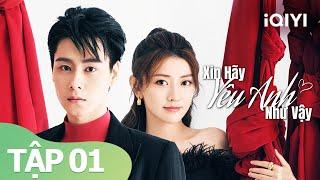 Xin Hãy Yêu Anh Như Vậy Tập 1 | Phim Tình Yêu Ngọt Sủng Hiện Đại Siêu Hot | iQIYI Vietnam