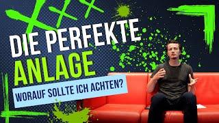 Die perfekte Anlage - Worauf sollte ich achten?