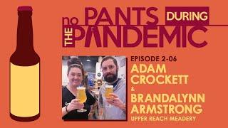 NO PANTS DURING THE PANDEMIC Ep. 2-06: Adam Crockett & Brandalynn Armstrong from Upper Reach Meadery