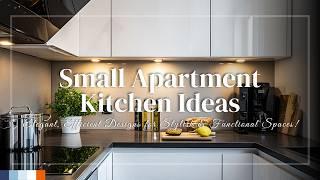 Small Apartment Kitchen Ideas: Elegant, Efficient Designs for Stylish & Functional Spaces!